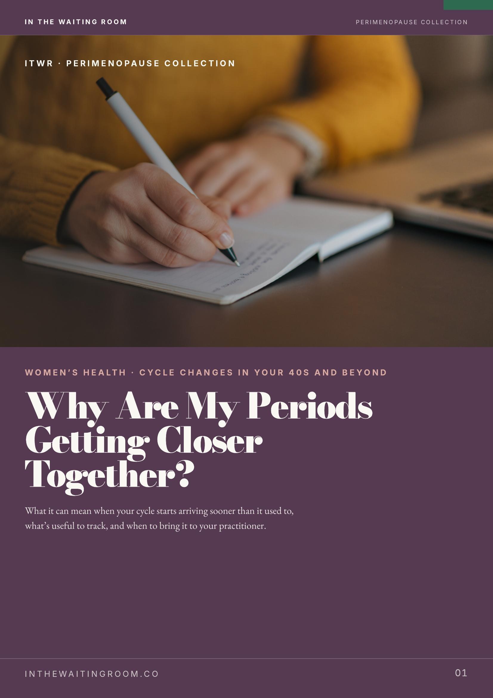 Cover of the In The Waiting Room feature “Why Are My Periods Getting Closer Together?” — a person writing in a notebook beside a laptop